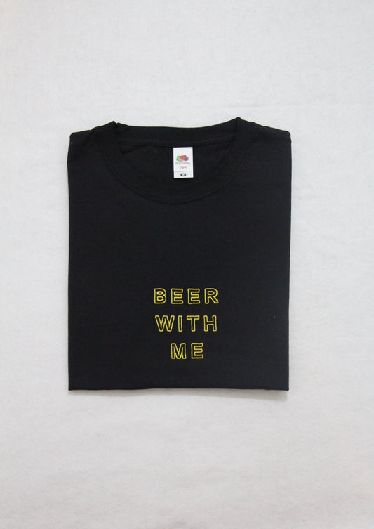 Beer With Me T-shirt